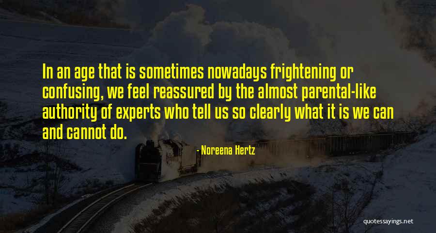 Feel Reassured Quotes By Noreena Hertz Feel Reassured Quotes By Noreena Hertz