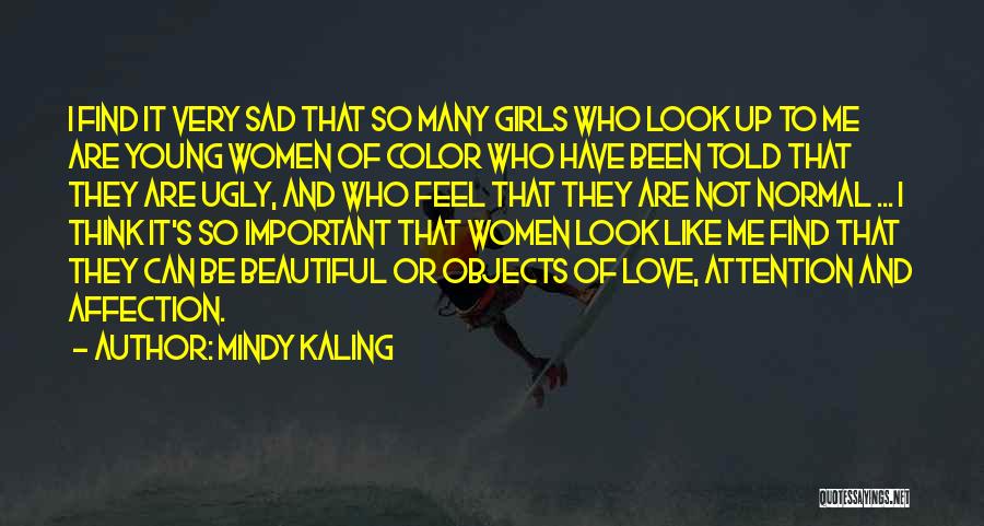Feel Sad Love Quotes By Mindy Kaling