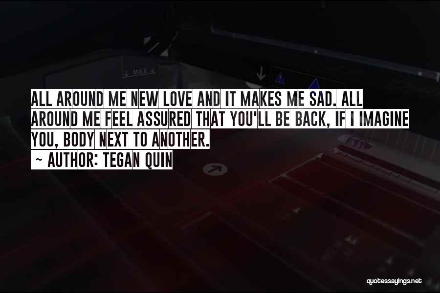 Feel Sad Love Quotes By Tegan Quin