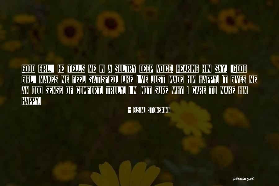 Feel Satisfied Quotes By B.S.M. Stoneking Feel Satisfied Quotes By B.S.M. Stoneking