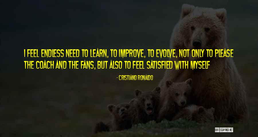 Feel Satisfied Quotes By Cristiano Ronaldo Feel Satisfied Quotes By Cristiano Ronaldo