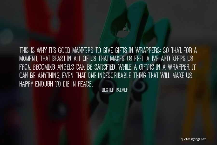 Feel Satisfied Quotes By Dexter Palmer Feel Satisfied Quotes By Dexter Palmer