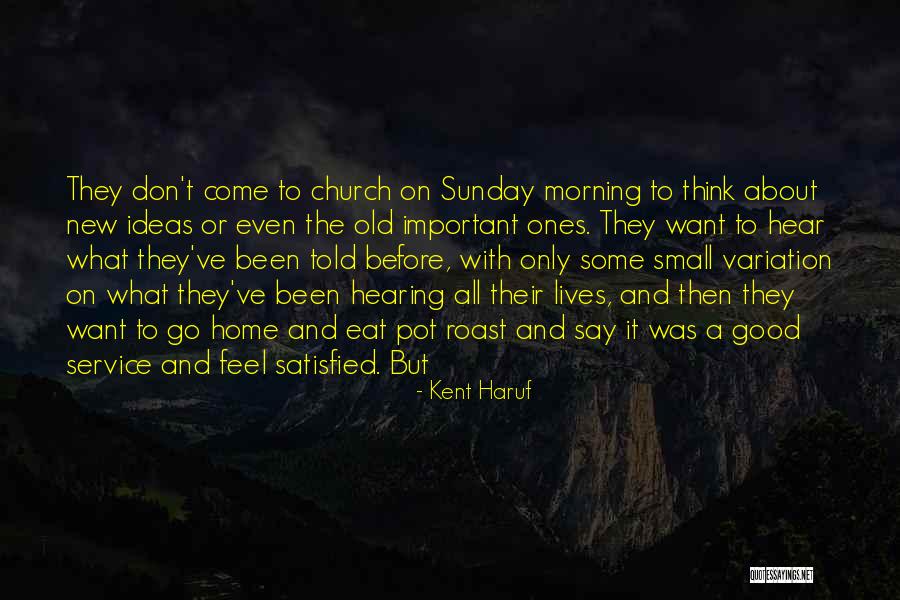 Feel Satisfied Quotes By Kent Haruf Feel Satisfied Quotes By Kent Haruf