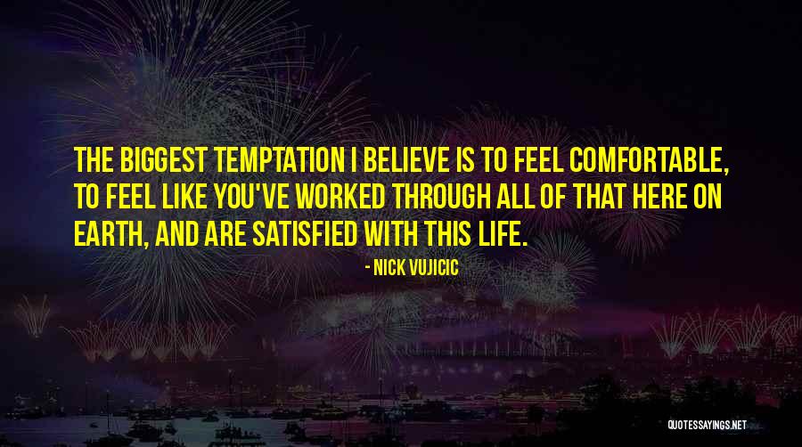 Feel Satisfied Quotes By Nick Vujicic Feel Satisfied Quotes By Nick Vujicic