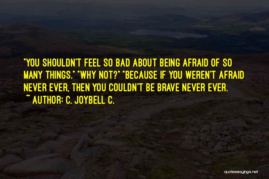 Feel So Bad Quotes By C. JoyBell C.