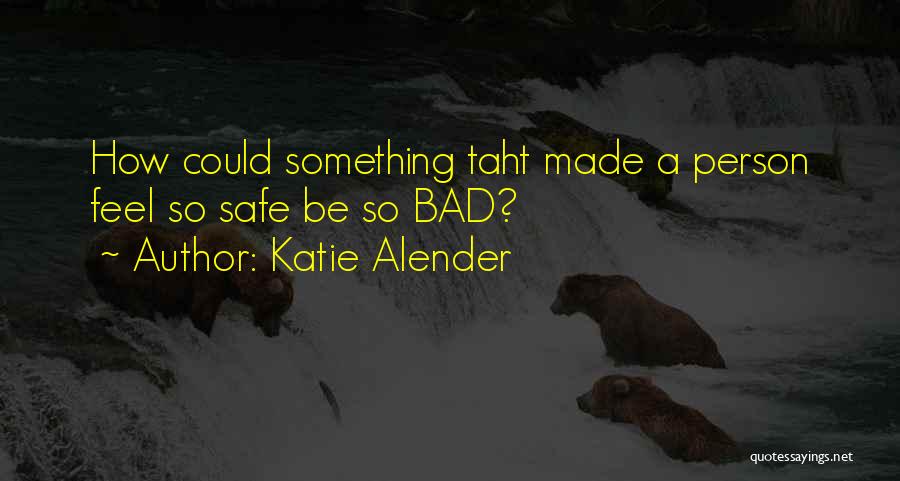 Feel So Bad Quotes By Katie Alender