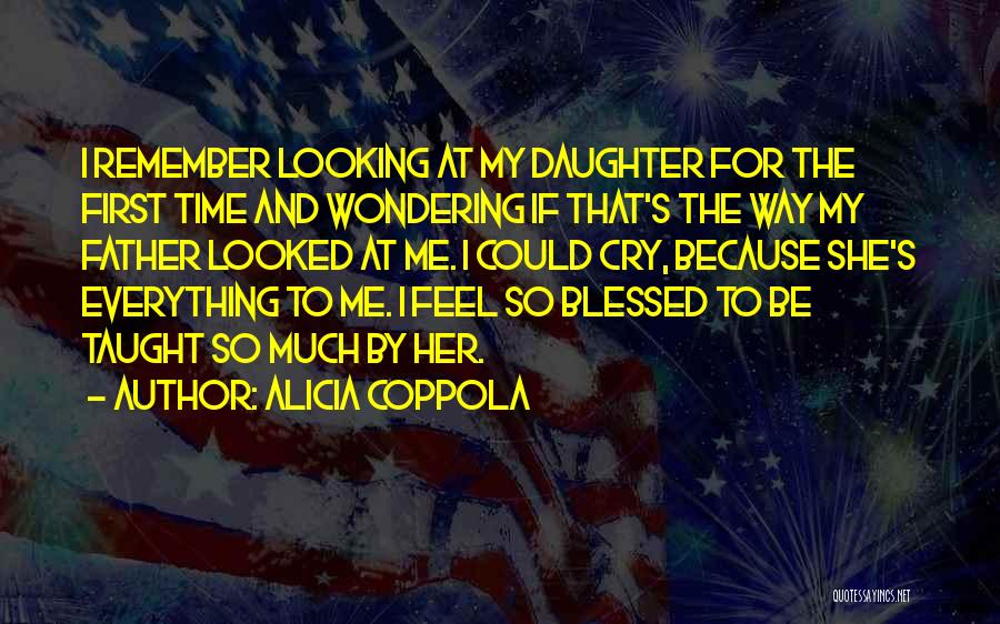 Feel So Blessed Quotes By Alicia Coppola