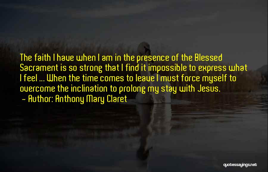 Feel So Blessed Quotes By Anthony Mary Claret