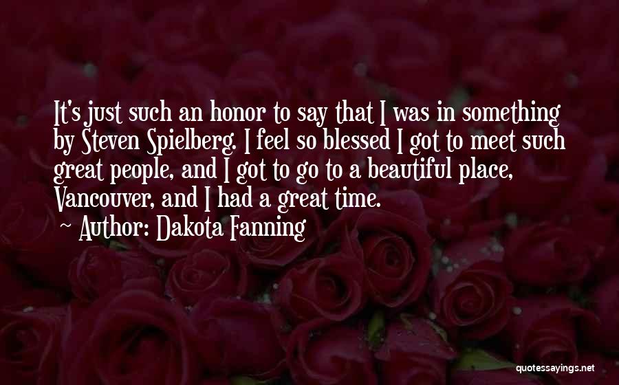 Feel So Blessed Quotes By Dakota Fanning