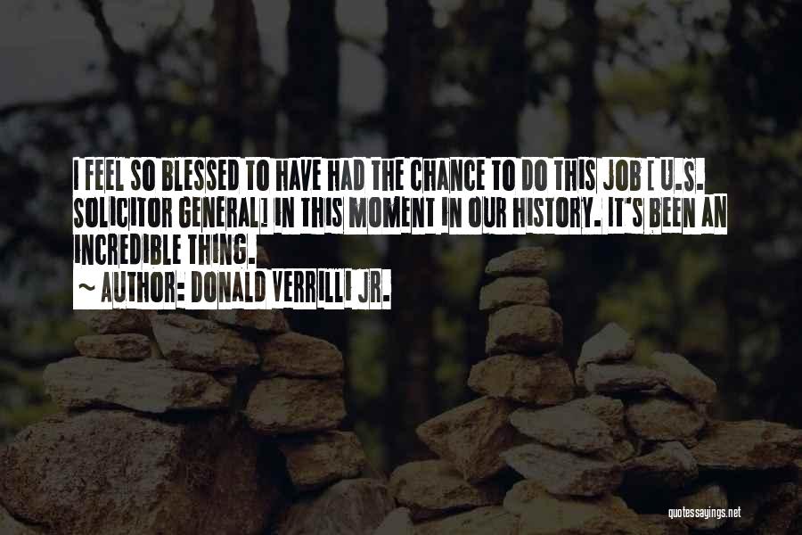 Feel So Blessed Quotes By Donald Verrilli Jr.