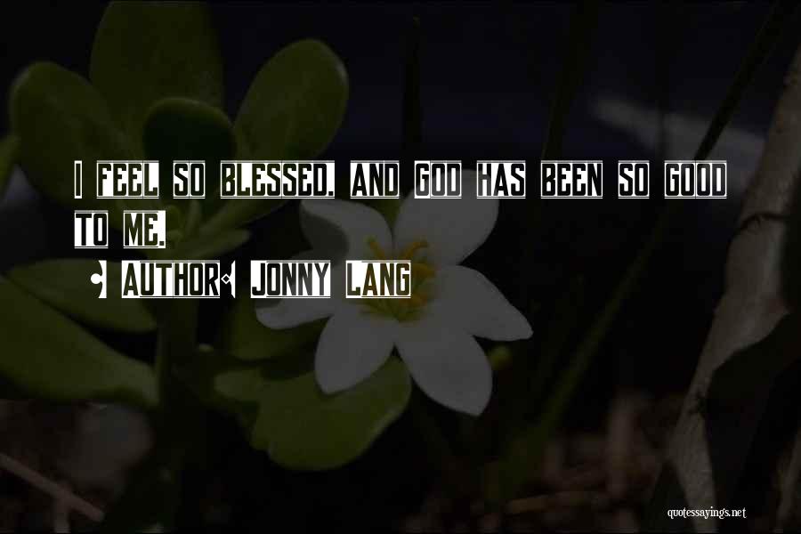 Feel So Blessed Quotes By Jonny Lang