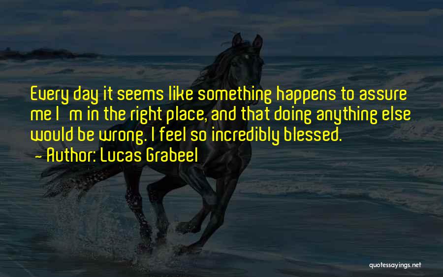 Feel So Blessed Quotes By Lucas Grabeel