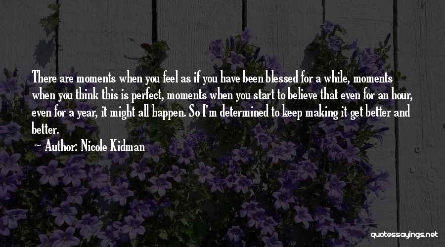 Feel So Blessed Quotes By Nicole Kidman