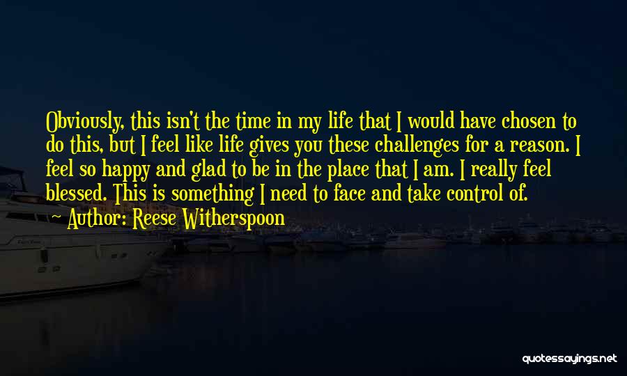 Feel So Blessed Quotes By Reese Witherspoon