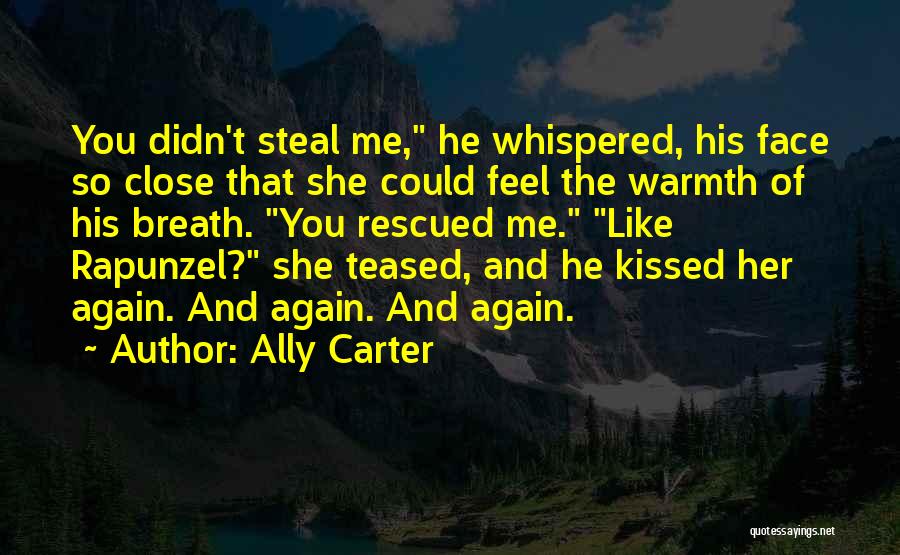 Feel So Close Quotes By Ally Carter