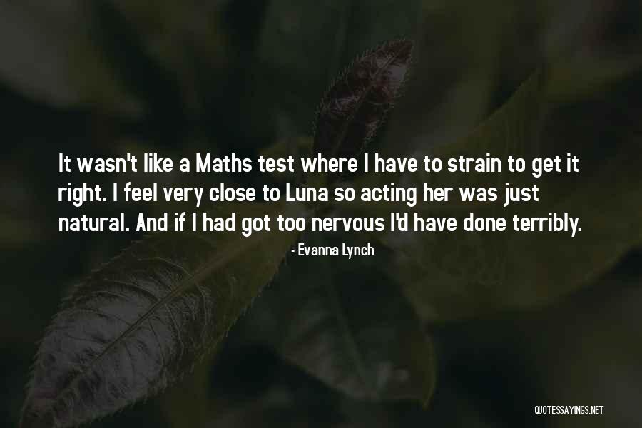 Feel So Close To You Right Now Quotes By Evanna Lynch Feel So Close To You Right Now Quotes By Evanna Lynch