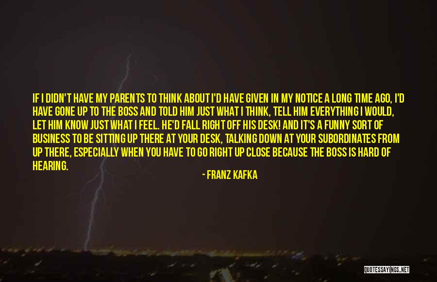 Feel So Close To You Right Now Quotes By Franz Kafka