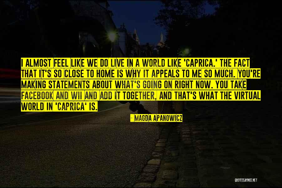 Feel So Close To You Right Now Quotes By Magda Apanowicz Feel So Close To You Right Now Quotes By Magda Apanowicz