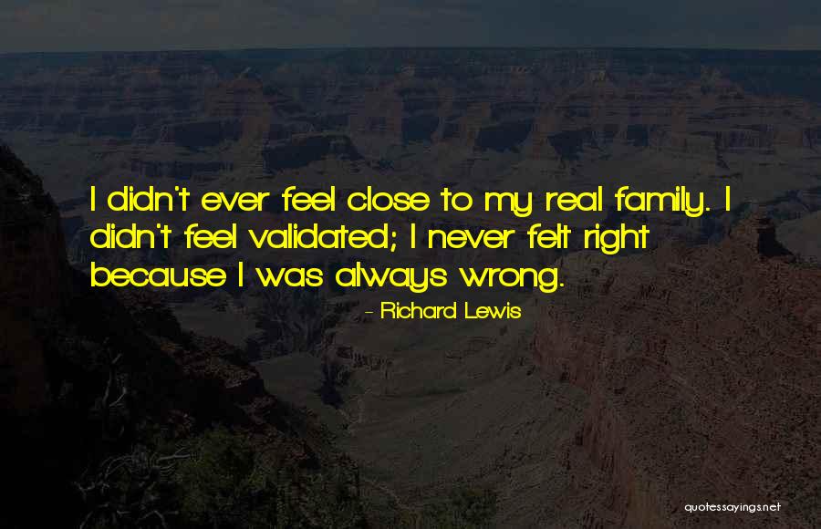 Feel So Close To You Right Now Quotes By Richard Lewis