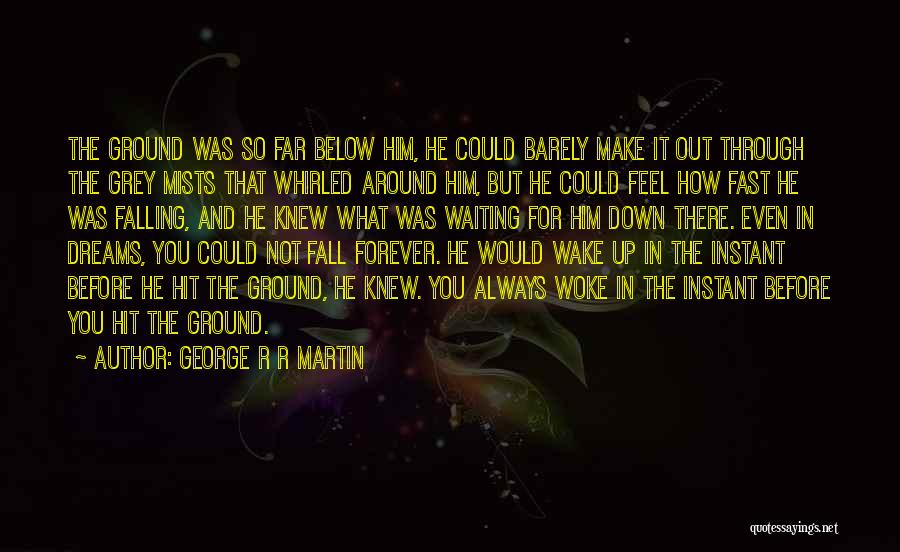 Feel So Down Quotes By George R R Martin