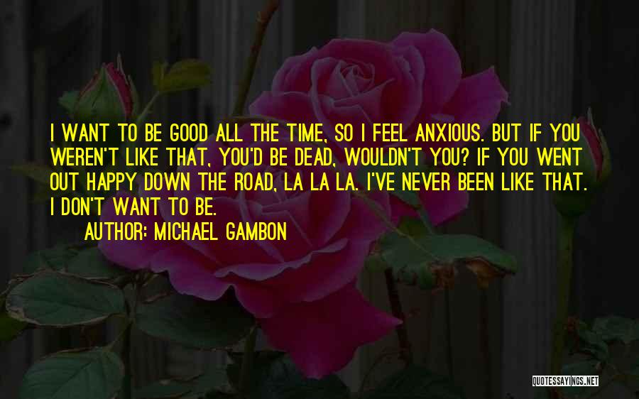 Feel So Down Quotes By Michael Gambon