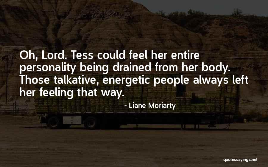 Feel So Drained Quotes By Liane Moriarty Feel So Drained Quotes By Liane Moriarty