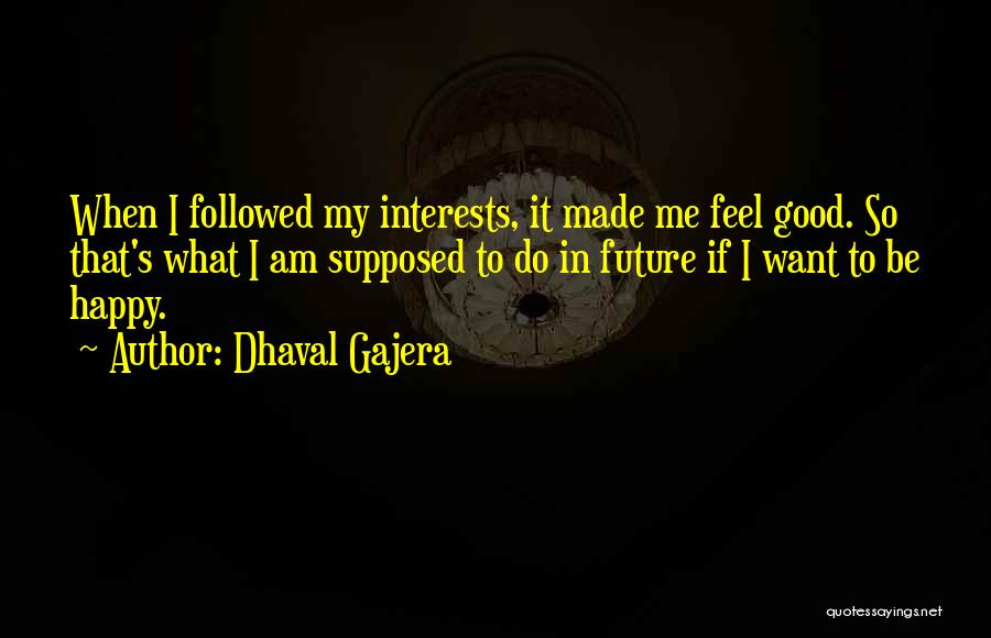 Feel So Happy Quotes By Dhaval Gajera