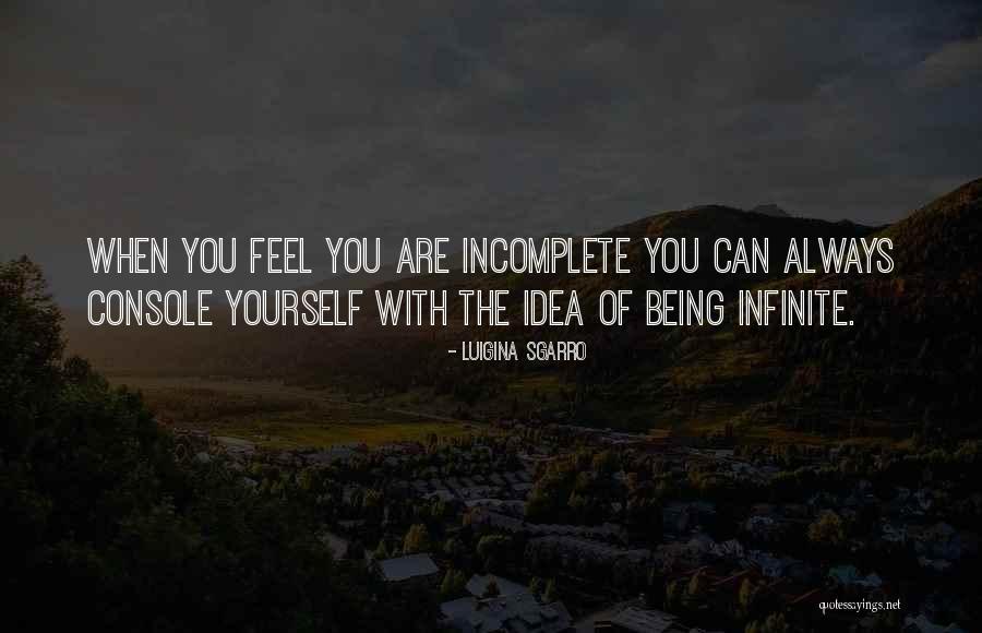 Feel So Incomplete Quotes By Luigina Sgarro Feel So Incomplete Quotes By Luigina Sgarro