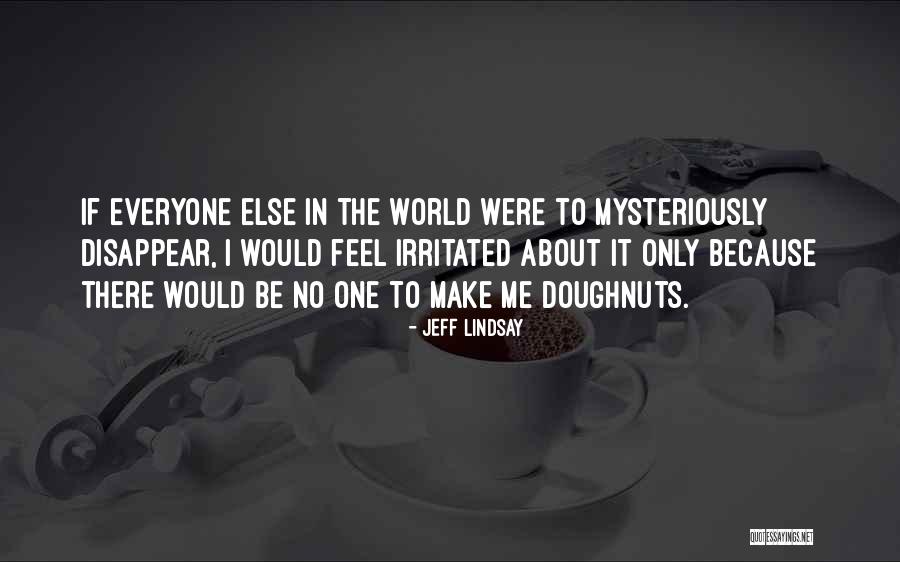 Feel So Irritated Quotes By Jeff Lindsay Feel So Irritated Quotes By Jeff Lindsay