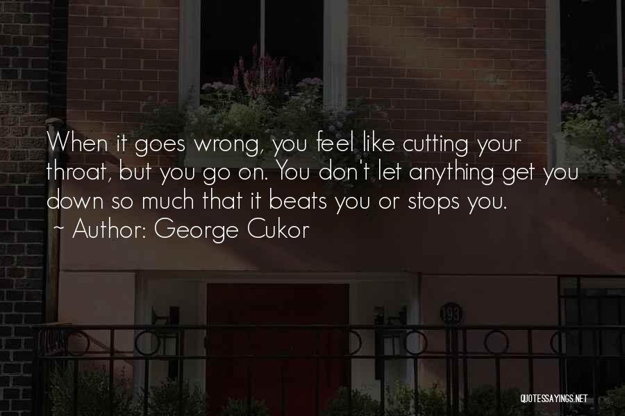 Feel So Let Down Quotes By George Cukor