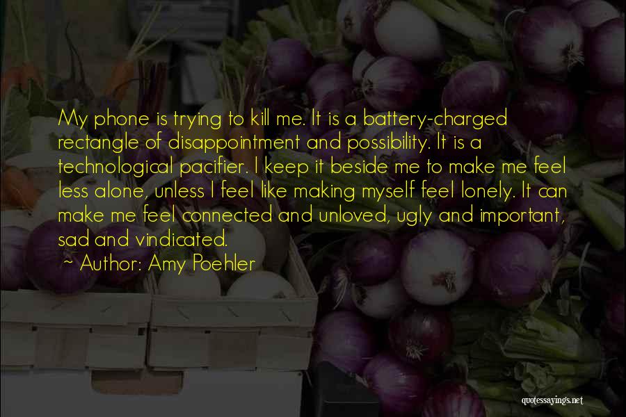 Feel So Sad Alone Quotes By Amy Poehler