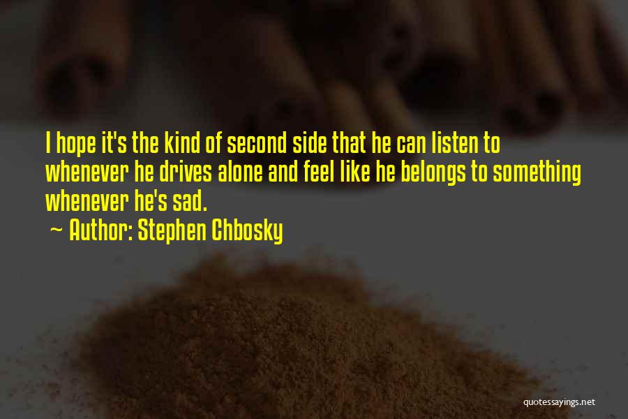 Feel So Sad Alone Quotes By Stephen Chbosky