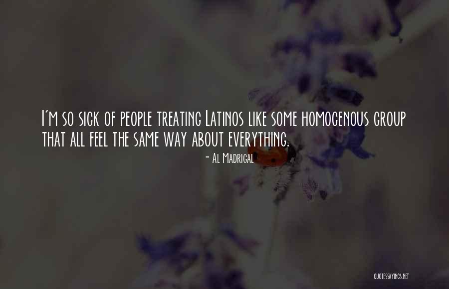 Feel So Sick Quotes By Al Madrigal Feel So Sick Quotes By Al Madrigal