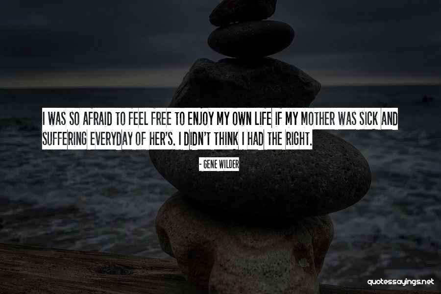 Feel So Sick Quotes By Gene Wilder Feel So Sick Quotes By Gene Wilder