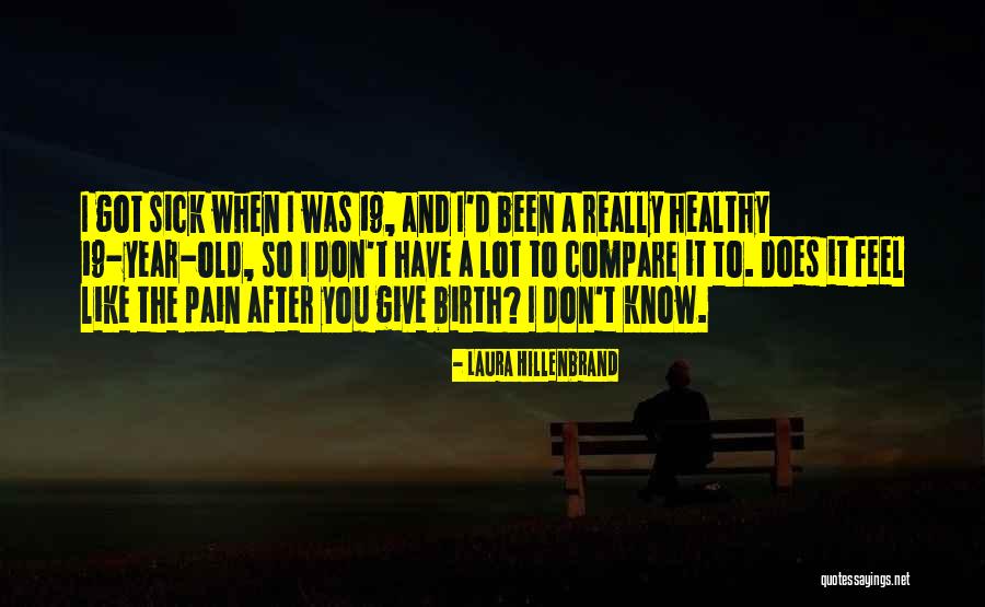 Feel So Sick Quotes By Laura Hillenbrand Feel So Sick Quotes By Laura Hillenbrand