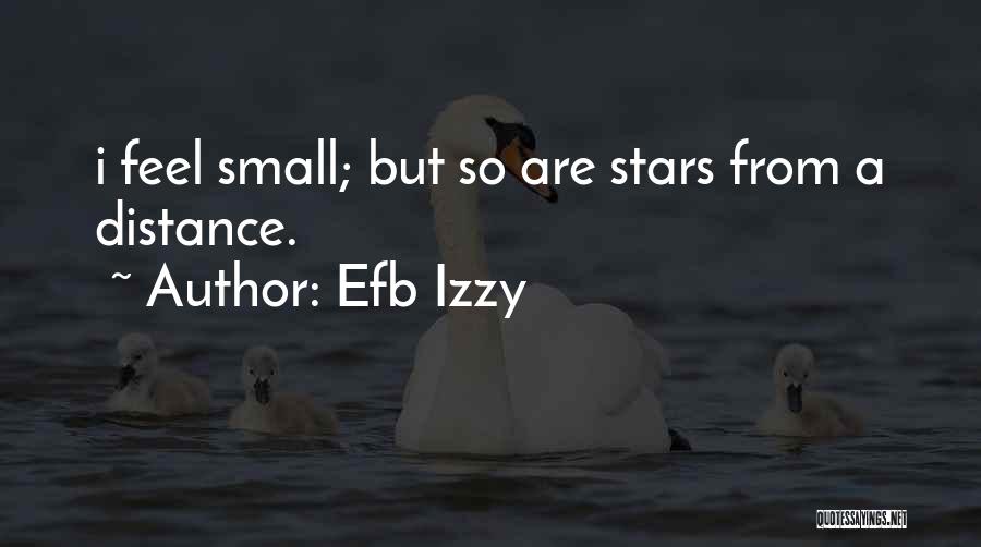 Feel So Small Quotes By Efb Izzy