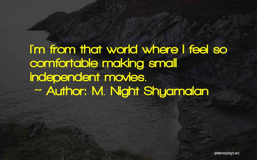 Feel So Small Quotes By M. Night Shyamalan