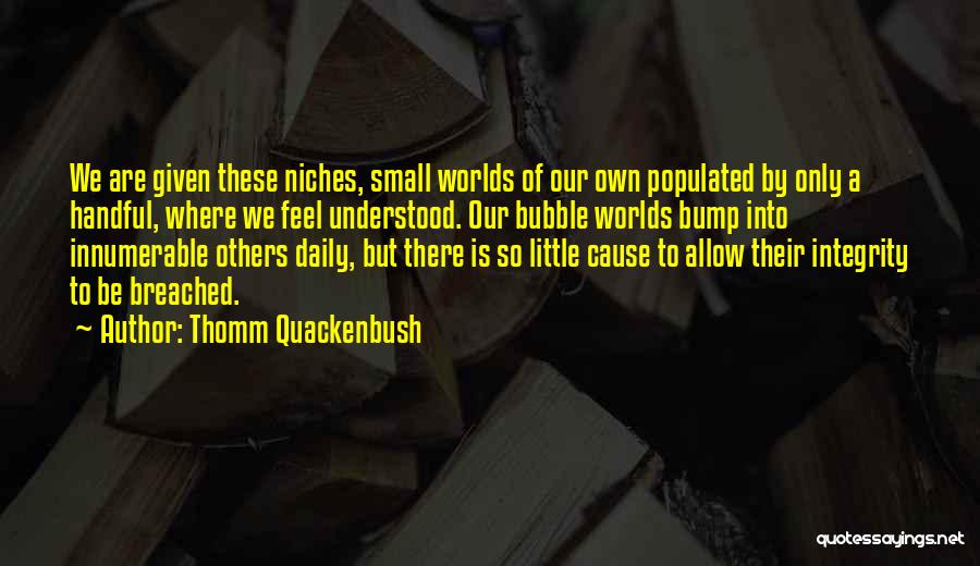Feel So Small Quotes By Thomm Quackenbush