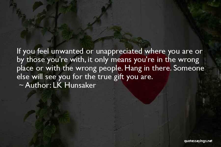 Feel So Unwanted Quotes By LK Hunsaker