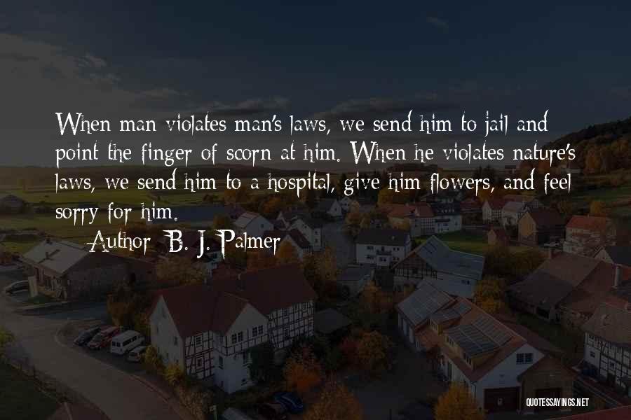 Feel Sorry For Him Quotes By B. J. Palmer