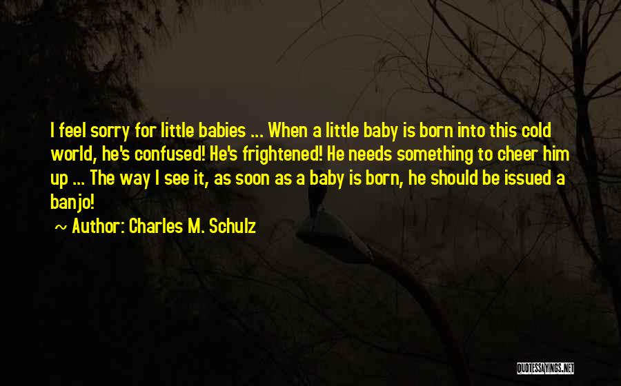 Feel Sorry For Him Quotes By Charles M. Schulz