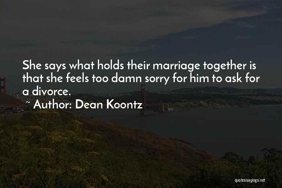 Feel Sorry For Him Quotes By Dean Koontz