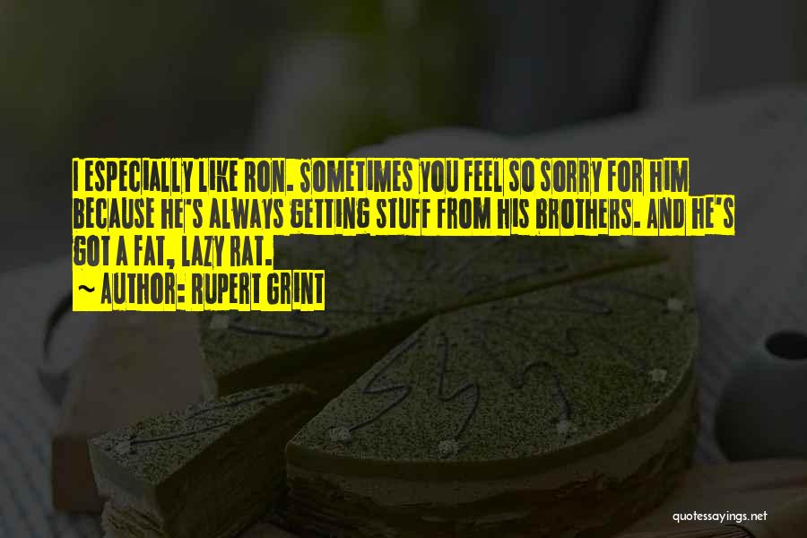 Feel Sorry For Him Quotes By Rupert Grint