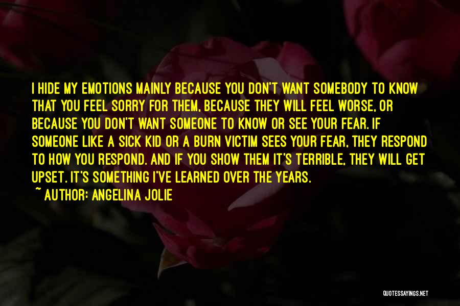 Feel Sorry For Someone Quotes By Angelina Jolie