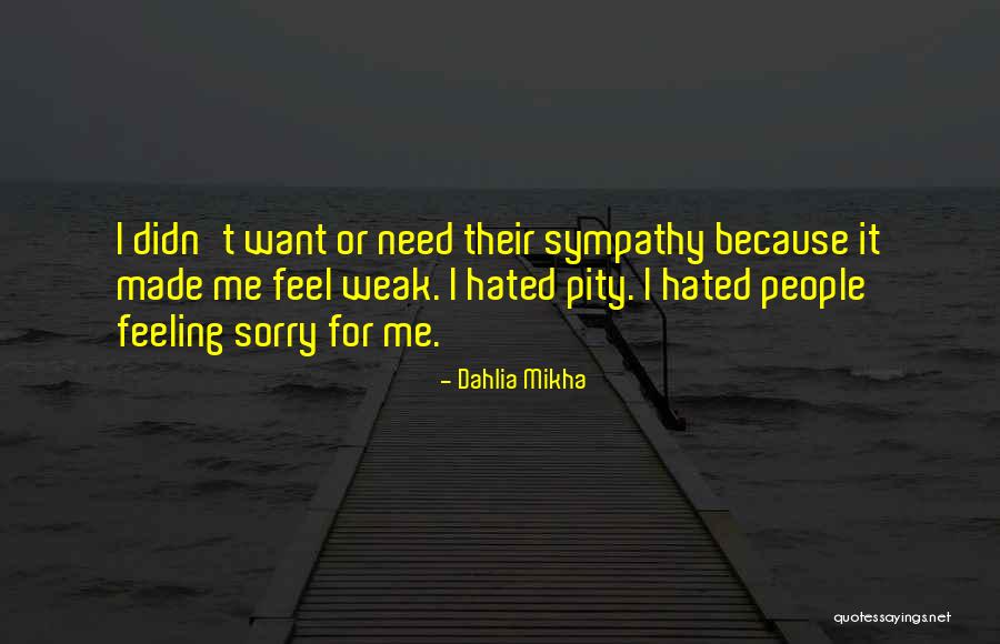 Feel Sorry Quotes By Dahlia Mikha Feel Sorry Quotes By Dahlia Mikha
