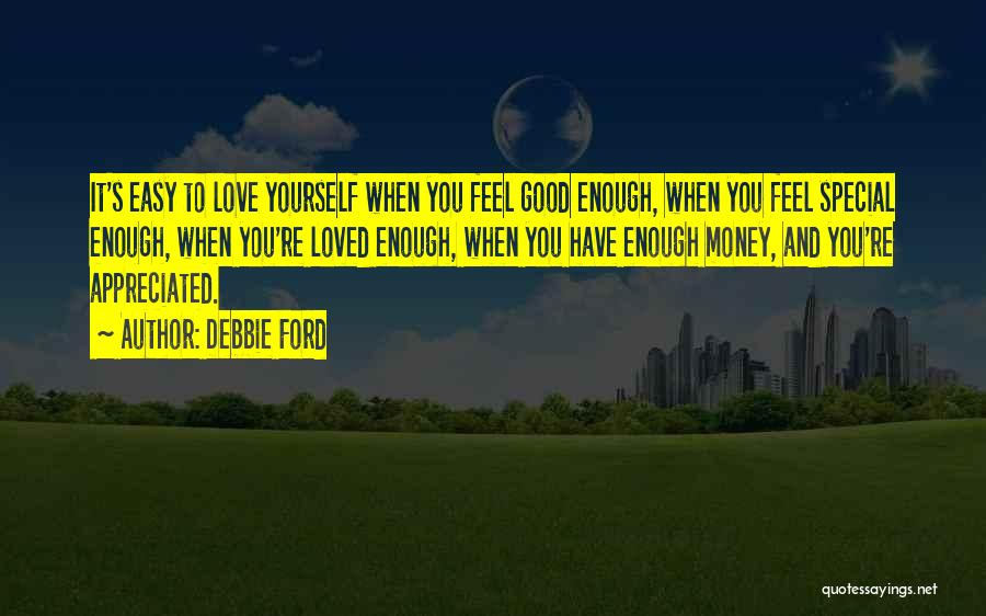 Feel Special Love Quotes By Debbie Ford