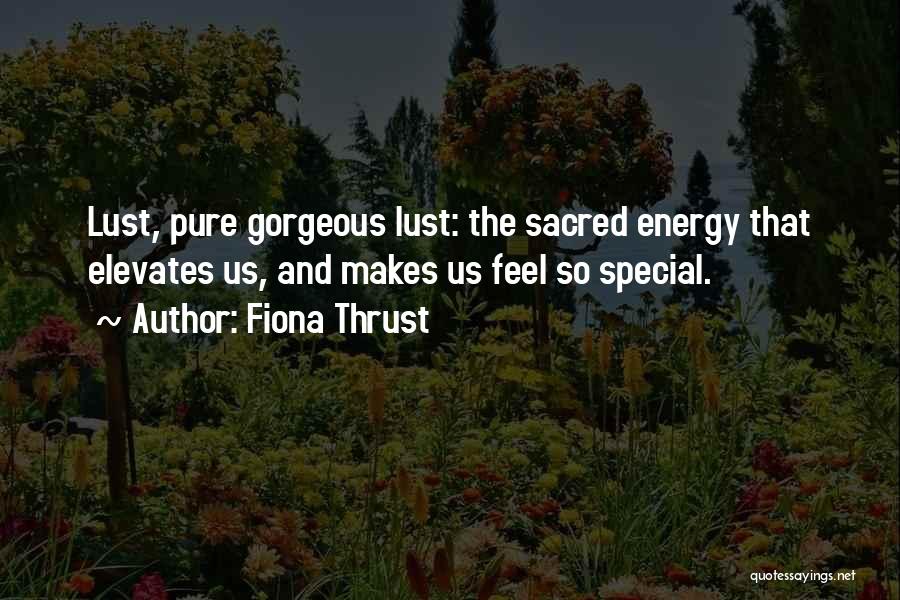 Feel Special Love Quotes By Fiona Thrust