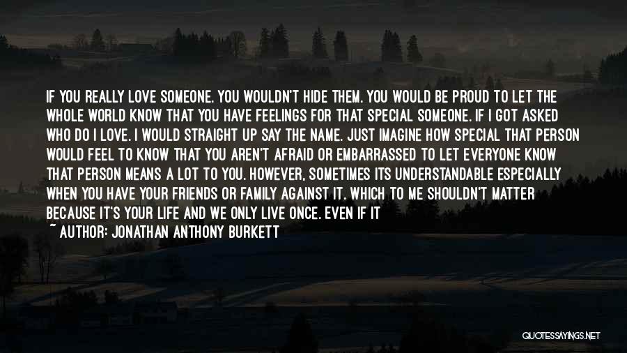 Feel Special Love Quotes By Jonathan Anthony Burkett