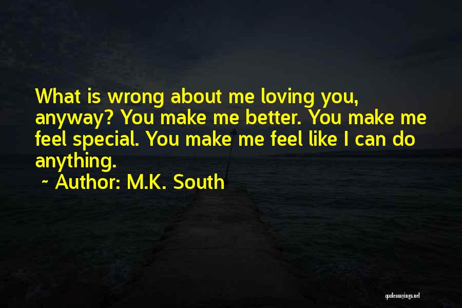 Feel Special Love Quotes By M.K. South