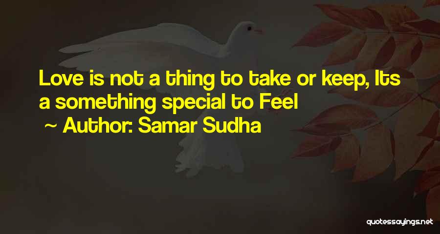 Feel Special Love Quotes By Samar Sudha